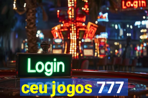 ceu jogos 777