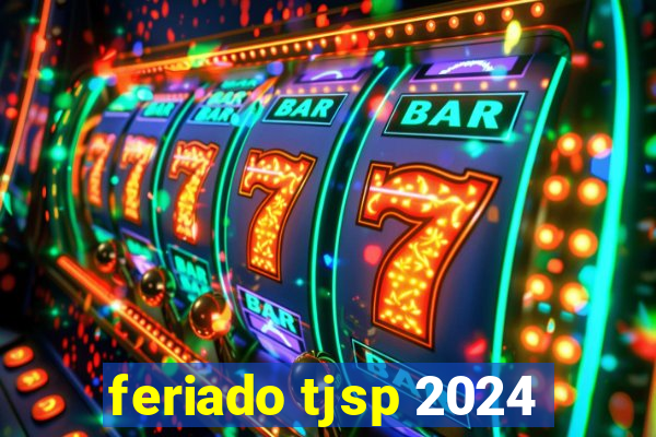 feriado tjsp 2024