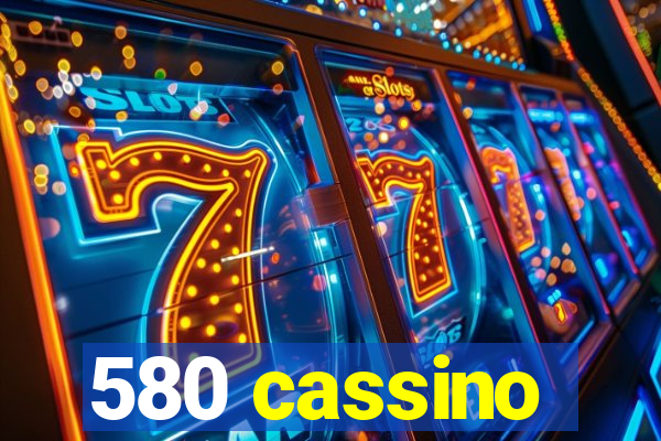 580 cassino