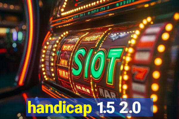 handicap 1.5 2.0