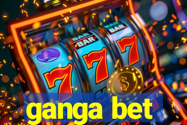 ganga bet