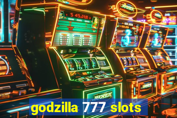 godzilla 777 slots