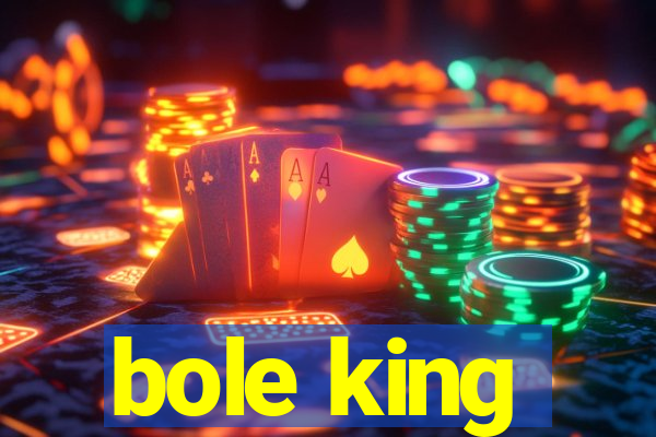 bole king