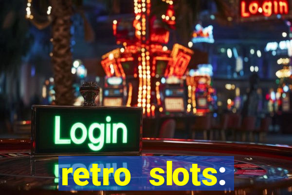 retro slots: classic slots