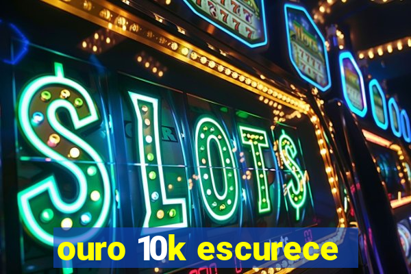 ouro 10k escurece