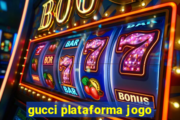 gucci plataforma jogo