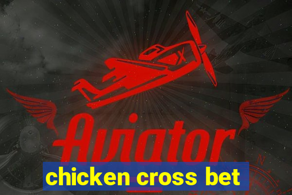 chicken cross bet