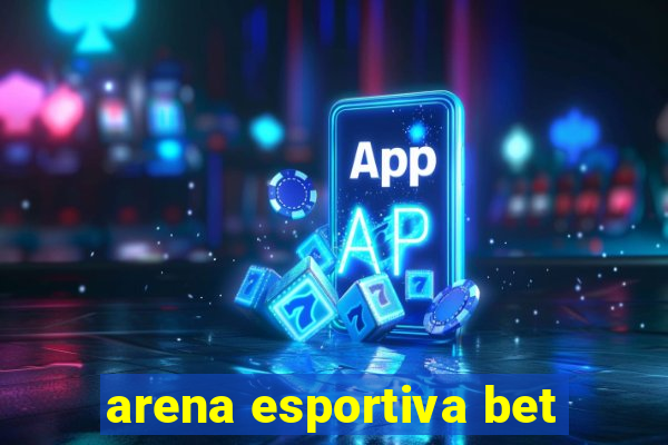 arena esportiva bet