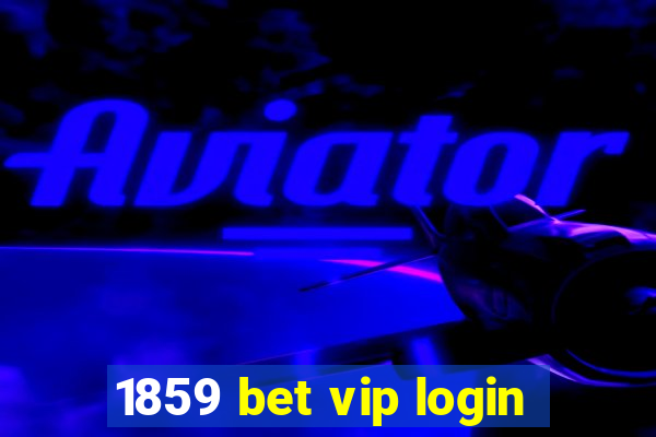 1859 bet vip login