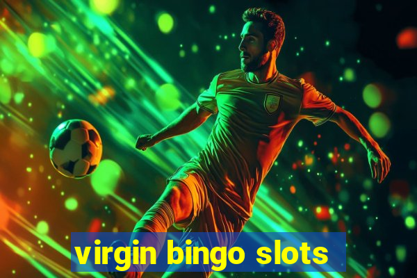 virgin bingo slots