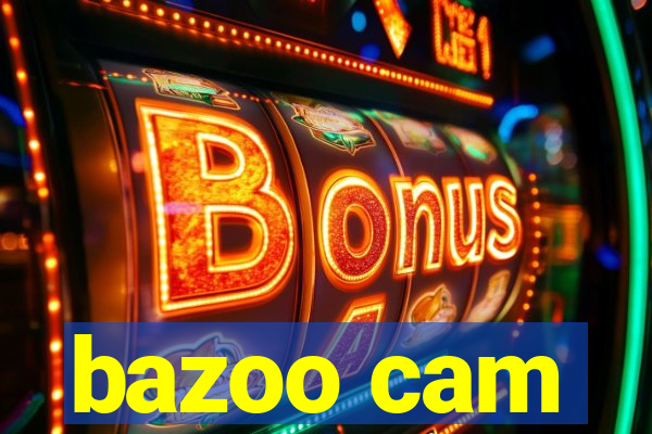 bazoo cam