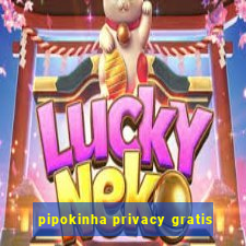 pipokinha privacy gratis