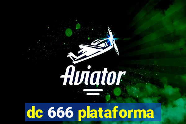 dc 666 plataforma