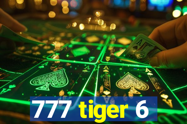 777 tiger 6