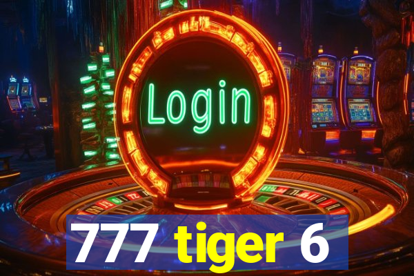 777 tiger 6