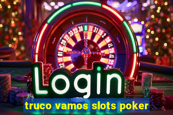 truco vamos slots poker