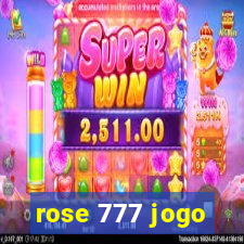 rose 777 jogo