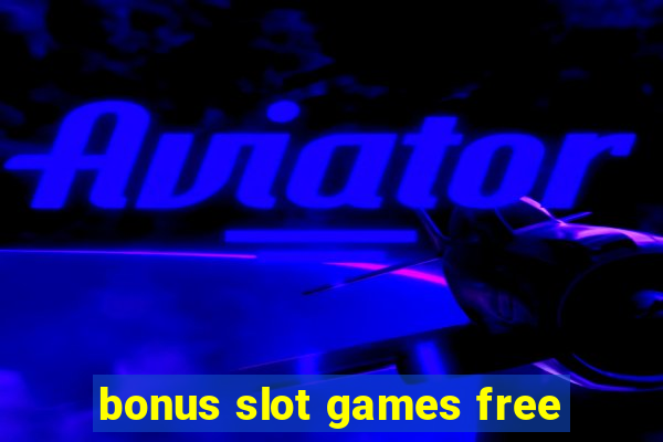 bonus slot games free