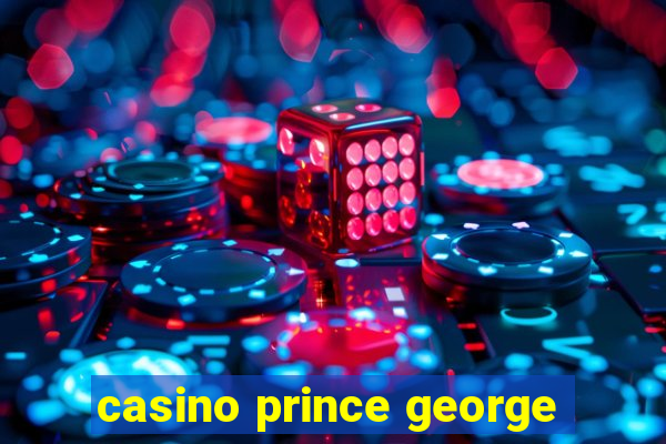 casino prince george