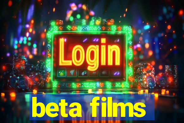 beta films