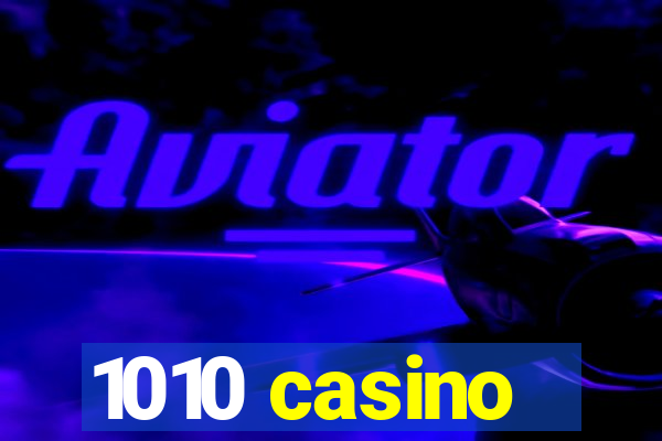 1010 casino