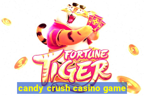 candy crush casino game