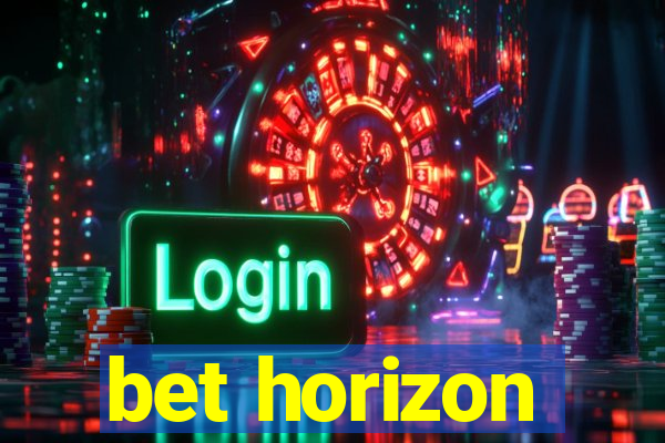 bet horizon