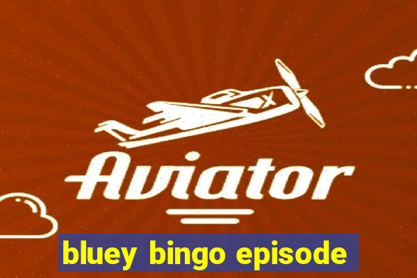 bluey bingo episode