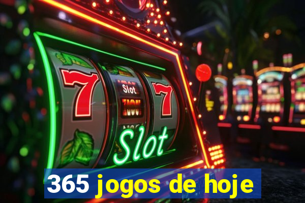 365 jogos de hoje