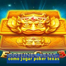 como jogar poker texas