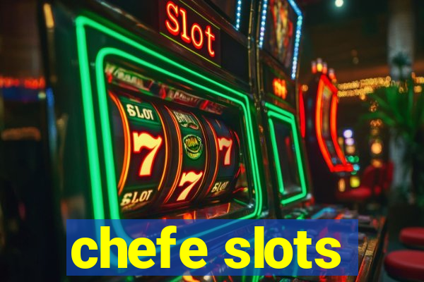 chefe slots