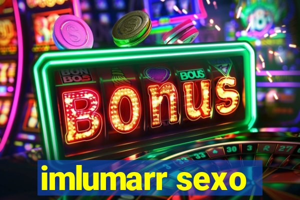 imlumarr sexo