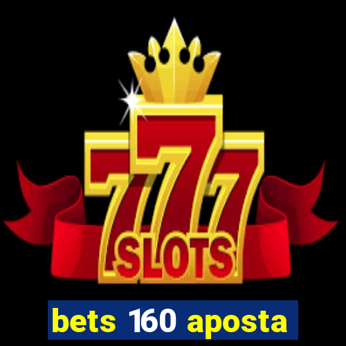 bets 160 aposta