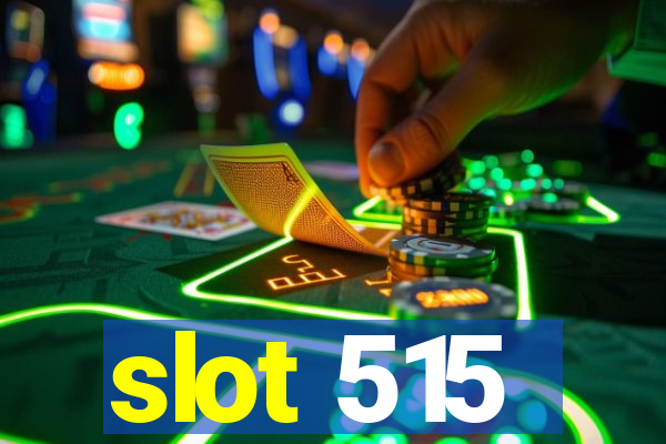 slot 515