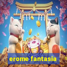 erome fantasia