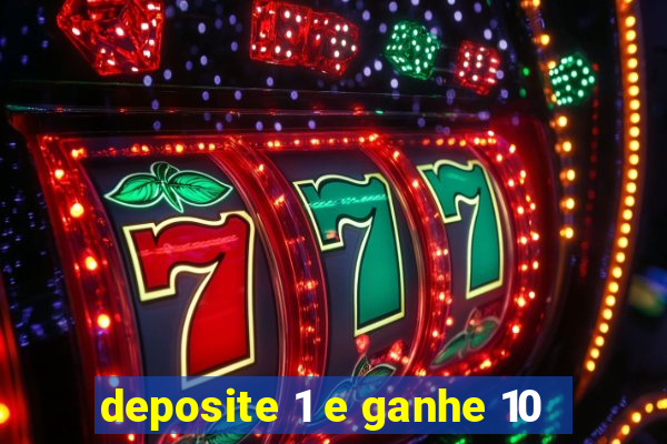 deposite 1 e ganhe 10