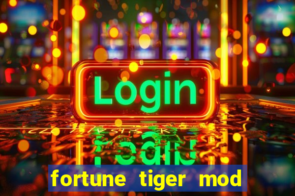 fortune tiger mod apk dinheiro infinito