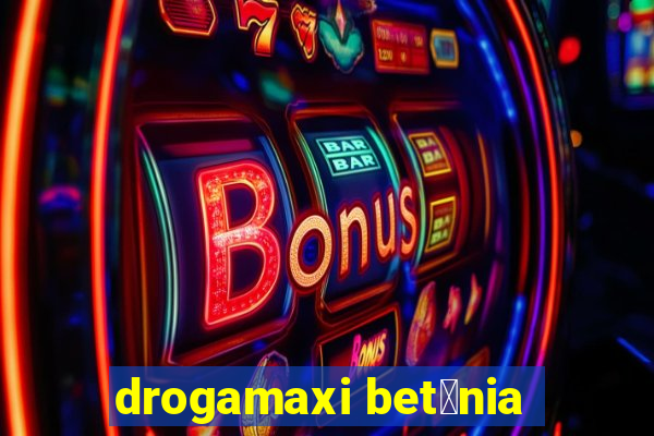 drogamaxi bet芒nia