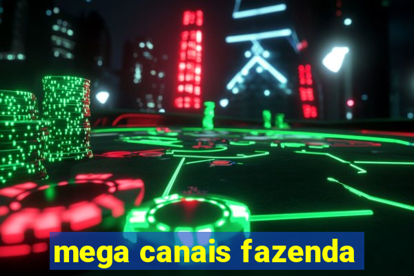 mega canais fazenda