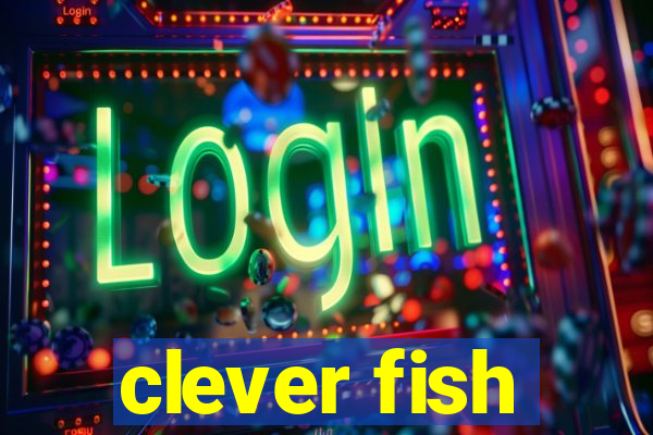 clever fish