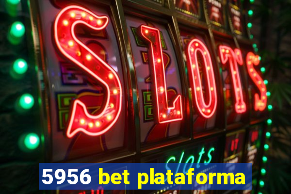 5956 bet plataforma