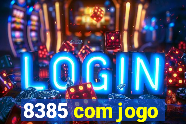 8385 com jogo