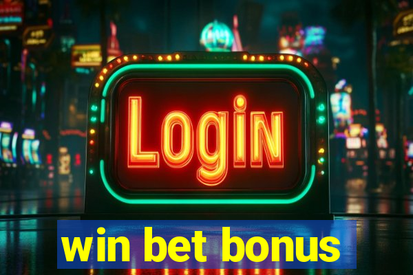 win bet bonus