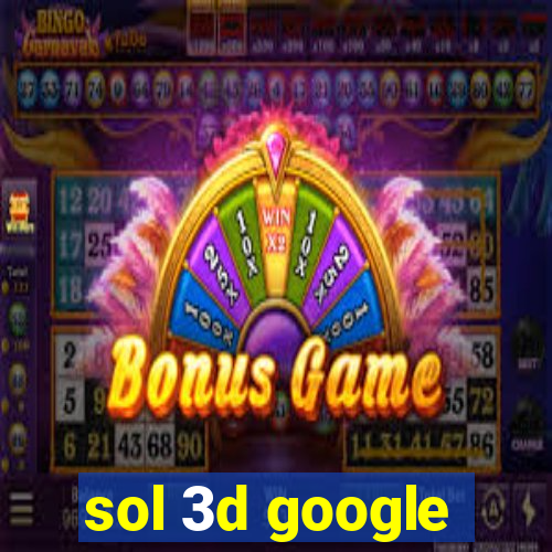 sol 3d google