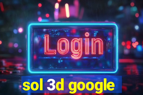 sol 3d google