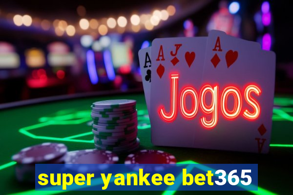 super yankee bet365