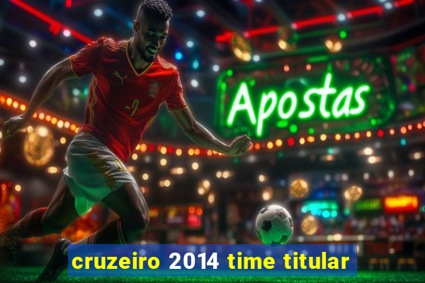 cruzeiro 2014 time titular