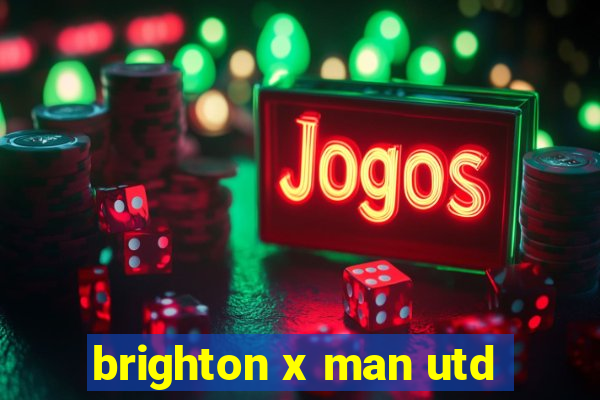 brighton x man utd