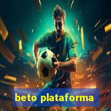 beto plataforma