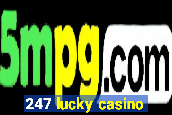 247 lucky casino